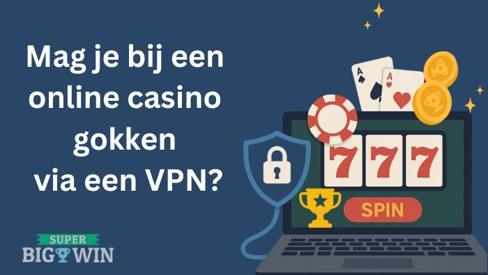 mag je met een vpn gokken bij een online casino
