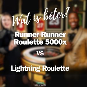 welk spel is beter? Runner runner roulette of Lightning Roulette>