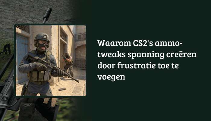 Counter-Strike 2 H1-banner met de titeloverlay over CS2 ammo-tweaks die spanning en frustratie vergroten