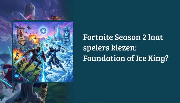 Fortnite H1-banner met titeloverlay over Foundation vs Ice King keuze in Season 2