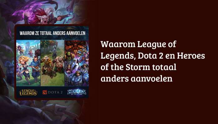 Brede H1-banner met League of Legends artwork en de titel over waarom LoL, Dota 2 en Heroes of the Storm anders aanvoelen