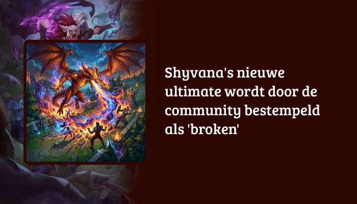 League of Legends H1 banner showing Shyvana with the Dutch headline about her new ultimate being called broken
