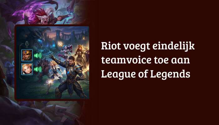 League of Legends H1-banner met de titel over Riot die eindelijk teamvoice toevoegt