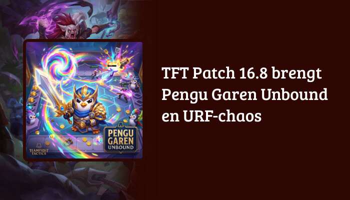 Teamfight Tactics H1-banner met de titel: TFT Patch 16.8 brengt Pengu Garen Unbound en URF-chaos