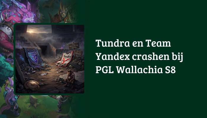 Dota 2 brede H1-banner met titeltekst over Tundra en Team Yandex die crashen bij PGL Wallachia S8