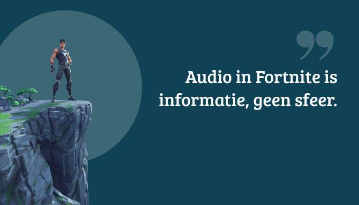 Quote-banner over Fortnite-audio met de tekst: 'Audio in Fortnite is informatie, geen sfeer.'