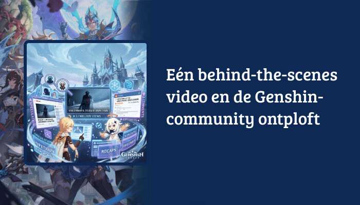 Genshin Impact H1-banner met de titeloverlay 'E&eacute;n behind-the-scenes video en de Genshin-community ontploft'
