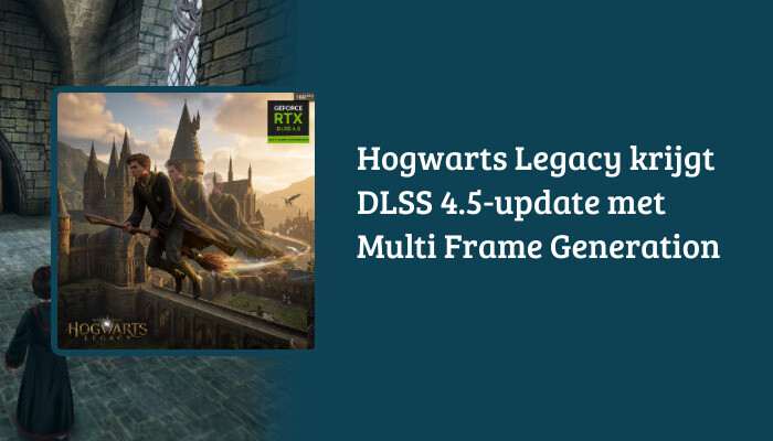 H1-banner voor Hogwarts Legacy met de titel over de DLSS 4.5-update en Multi Frame Generation als tekstoverlay