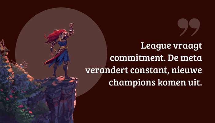 Quote-banner bij League of Legends met de pull quote over commitment, meta en nieuwe champions