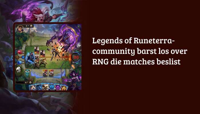 Legends of Runeterra H1-banner met titeloverlay over community-ophef rond RNG in matches