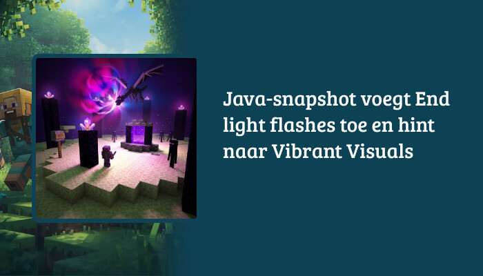 Minecraft: Java Edition H1-banner met de titel over Java-snapshot, End light flashes en Vibrant Visuals