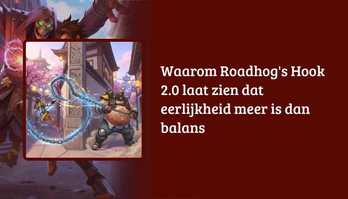 Overwatch H1-banner met Roadhog en de titel over Hook 2.0 en eerlijkheid versus balans