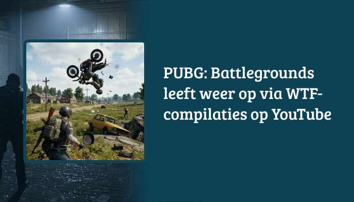 H1-banner voor PUBG: Battlegrounds met de artikeltitel over de comeback via WTF-compilaties op YouTube