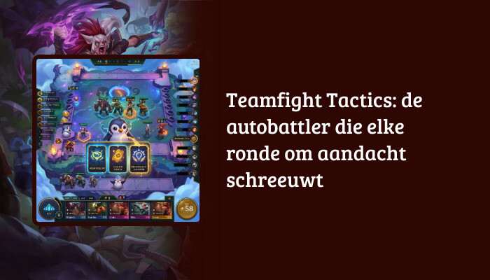 Teamfight Tactics H1-banner met de titel "de autobattler die elke ronde om aandacht schreeuwt"