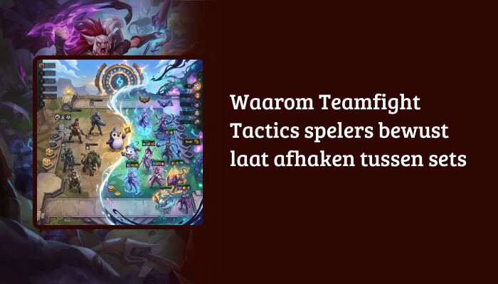 H1-banner voor Teamfight Tactics met de titel over bewust afhaken tussen sets als tekstoverlay