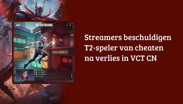 Valorant H1-banner met titeloverlay over streamers die een T2-speler van cheaten beschuldigen in VCT CN