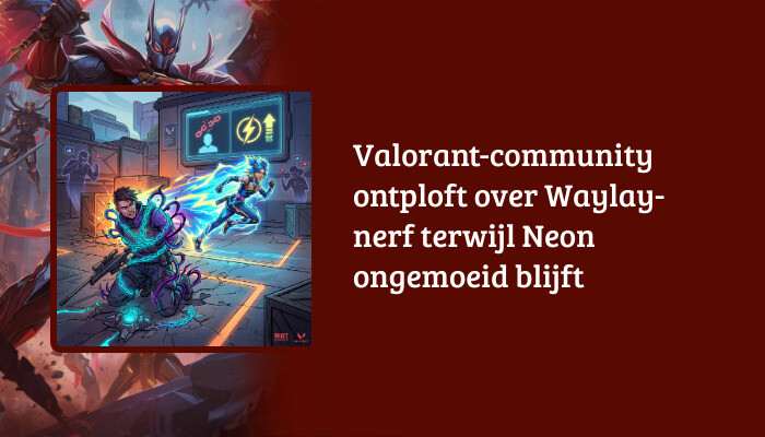 Valorant H1-banner met agentafbeelding en titeltekst over communityreactie op Waylay-nerf en Neon
