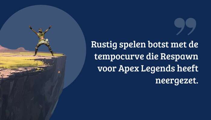 Apex Legends quote-banner met tekst over rustig spelen dat botst met de tempocurve van Respawn