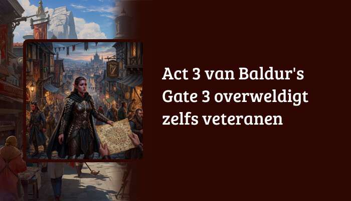 H1-banner voor Baldur's Gate 3 met de titel "Act 3 van Baldur's Gate 3 overweldigt zelfs veteranen"