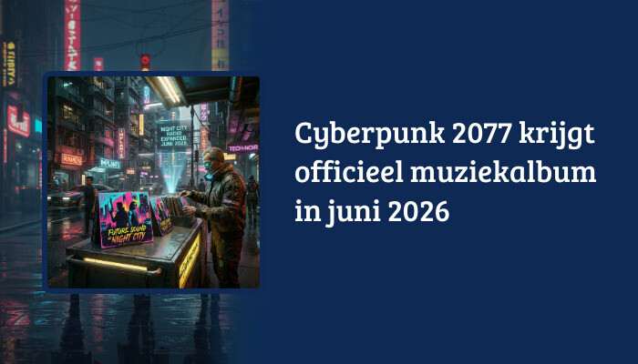 Cyberpunk 2077 H1 banner met artikelkop over het offici&euml;le muziekalbum in juni 2026 op gele achtergrond