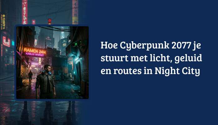 Cyberpunk 2077 H1-banner met de titel over licht, geluid en routes in Night City