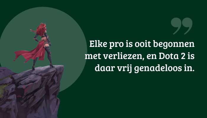 Dota 2 quote-banner met de tekst 'Elke pro is ooit begonnen met verliezen, en Dota 2 is daar vrij genadeloos in.'