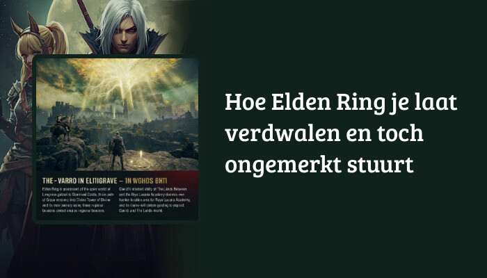 Elden Ring H1-banner met de titel "Hoe Elden Ring je laat verdwalen en toch ongemerkt stuurt" als tekstoverlay