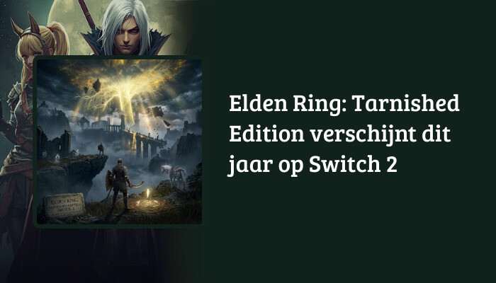Brede H1-banner voor Elden Ring: Tarnished Edition verschijnt dit jaar op Switch 2, met titeltekst overlay