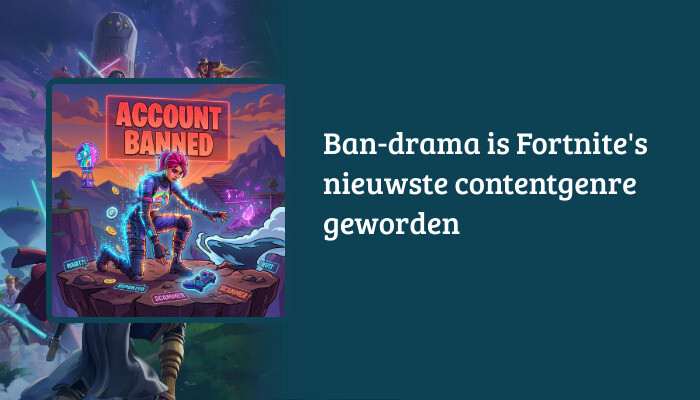 Fortnite H1-banner met de titel "Ban-drama is Fortnite's nieuwste contentgenre geworden" als overlay