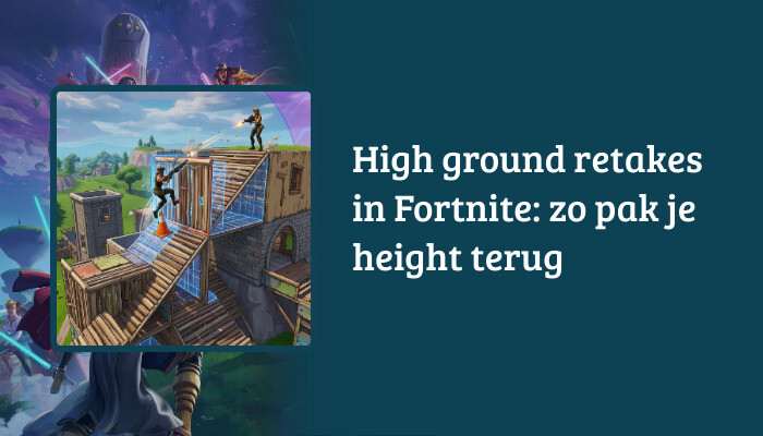 Fortnite H1-banner met de titel over high ground retakes en een actiebeeld op de achtergrond