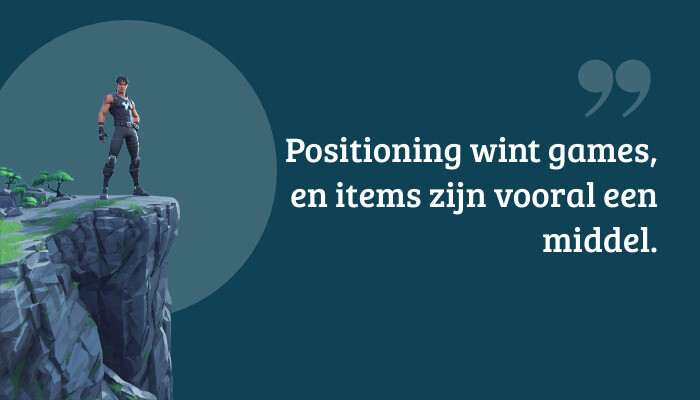 Fortnite quote-banner met de tekst 'Positioning wint games, en items zijn vooral een middel.'