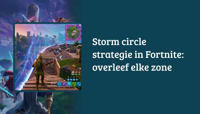 Fortnite H1-banner met titeloverlay over storm circle strategie en een personage in de zone
