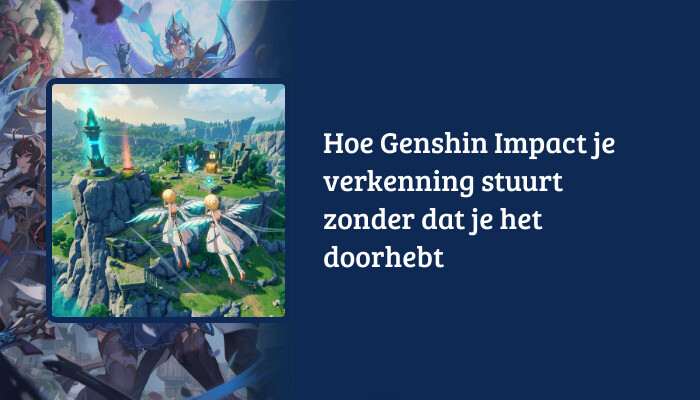 Genshin Impact brede H1-banner met artikelkop over hoe het spel je verkenning subtiel stuurt