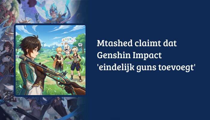 H1-banner voor Genshin Impact met de titel: Mtashed claimt dat de game eindelijk guns toevoegt