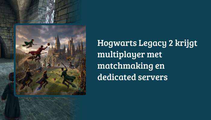 H1-banner voor Hogwarts Legacy 2 met titeloverlay over multiplayer, matchmaking en dedicated servers