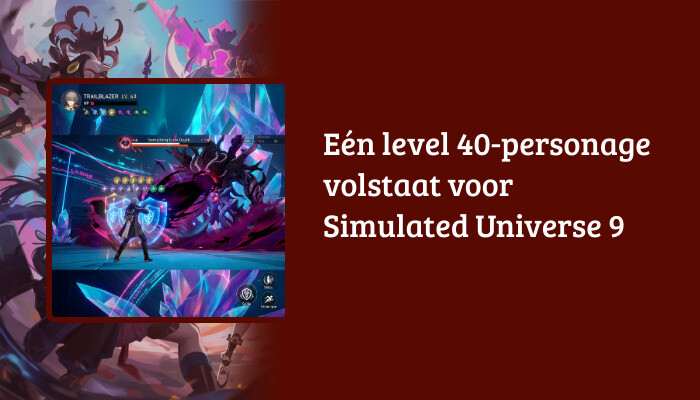 Honkai: Star Rail H1-banner met de titel over &eacute;&eacute;n level 40-personage voor Simulated Universe 9