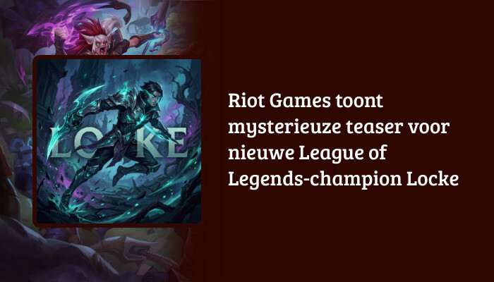 H1-banner voor League of Legends met de titel over Riot Games' mysterieuze teaser voor champion Locke