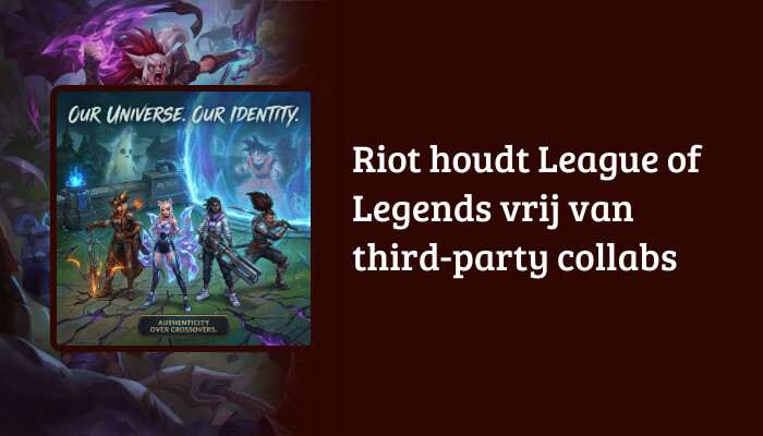 League of Legends H1 banner with champion artwork and the Dutch headline about Riot avoiding third-party collabs