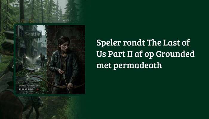 H1-banner voor The Last of Us Part II met titel-overlay over Grounded permadeath uitdaging