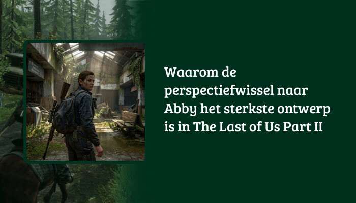 H1-banner voor The Last of Us Part II met titeloverlay over Abby en de perspectiefwissel