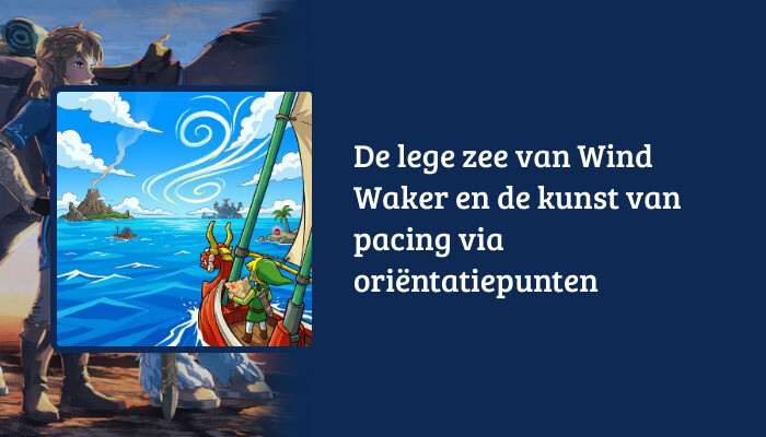 H1-banner voor The Legend of Zelda: The Wind Waker met de artikeltitel over de lege zee en pacing