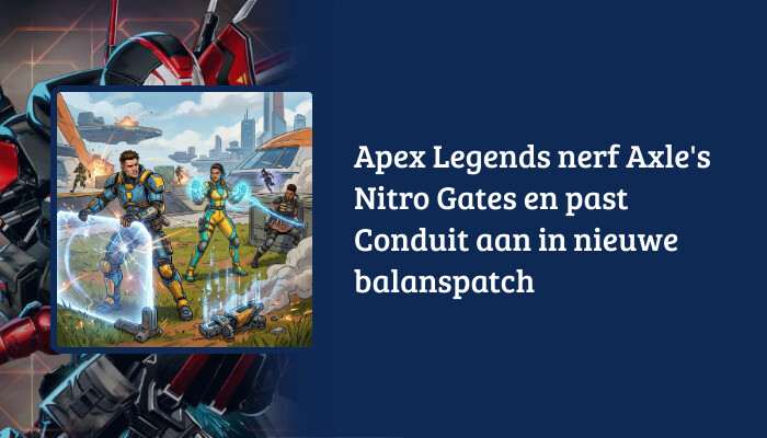 Apex Legends H1-banner met de titel over nerf van Axle's Nitro Gates en wijzigingen aan Conduit